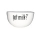 White ceramic bowl that reads 'got milk' in black lettering