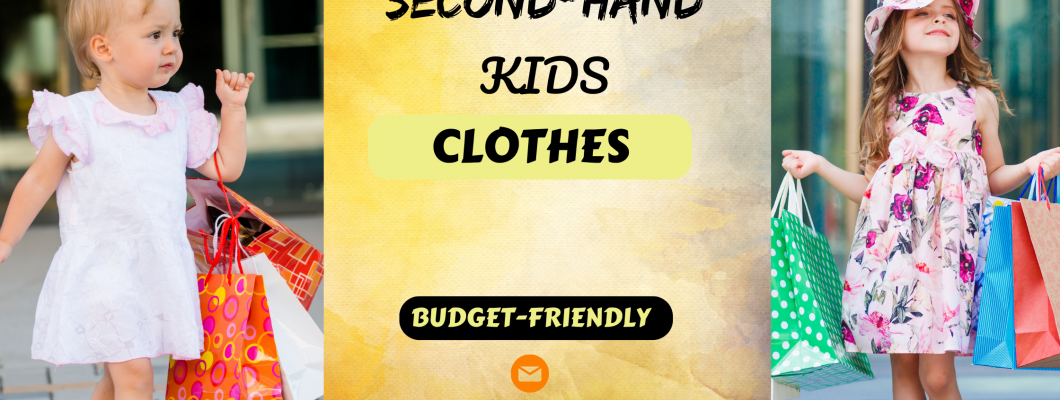 Second-Hand Kids Clothes: Budget-Friendly and Eco-Conscious Choice for Moms